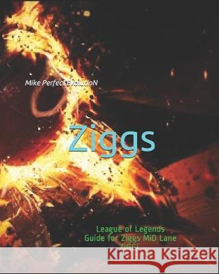 Ziggs: LoL-Guide-MiD Mike Perfectevolution 9781687795144 Independently Published - książka