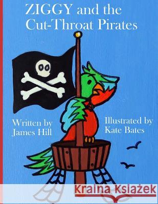 ZIGGY and the Cut-Throat Pirates Bates, Kate 9781530520237 Createspace Independent Publishing Platform - książka