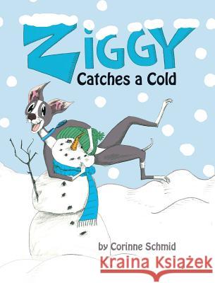 Ziggy Catches a Cold: Ziggy the Iggy Schmid, Corinne 9780994730657 Corinne Schmid - książka