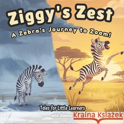 Ziggy's Zest: A zebra's journey to Zoom! Tahseen, Shabana 9798199257893 Independently Published - książka