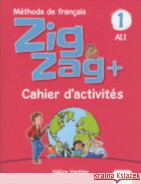 Zigzag+ 1: Niveau A1.1 - Cahier d'activites Helene Vanthier 9782090384178 Cle International - książka