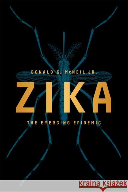 Zika: The Emerging Epidemic Donald G. McNeil 9780393353969 W. W. Norton & Company - książka