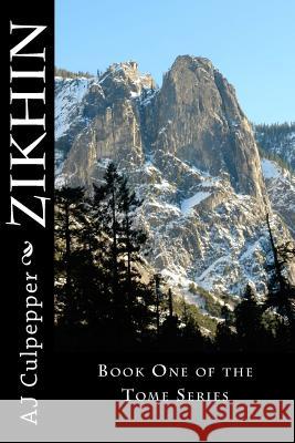 Zikhin: Book One of the Tome Series Aj Culpepper 9781467918190 Createspace - książka