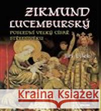 Zikmund Lucemburský - Poslední velký císař středověku Jiří Bílek 9788074332746 Víkend - książka