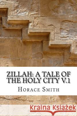 Zillah: A Tale of the Holy City V.1: A Tale of the Holy City Horace Smith 9781530933099 Createspace Independent Publishing Platform - książka