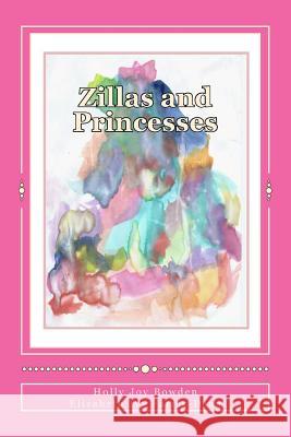 Zillas and Princesses Holly Joy Bowden Elizabeth Ivy Farris-Dean 9781500618278 Createspace - książka