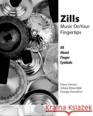 Zills: Music On Your Fingertips: All About Finger Cymbals Westerfeld, Alisha 9780692778364 Ibexa Press - książka