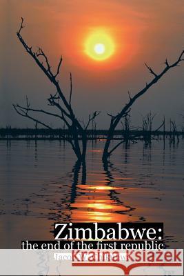 Zimbabwe: The End of the First Republic Chikuhwa, Jacob W. 9781491879672 Authorhouse - książka