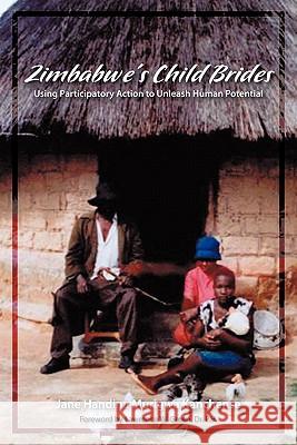 Zimbabwe's Child Brides: Using Participatory Action to Unleash Human Potential Kanchense, Jane 9781425184889 Trafford Publishing - książka