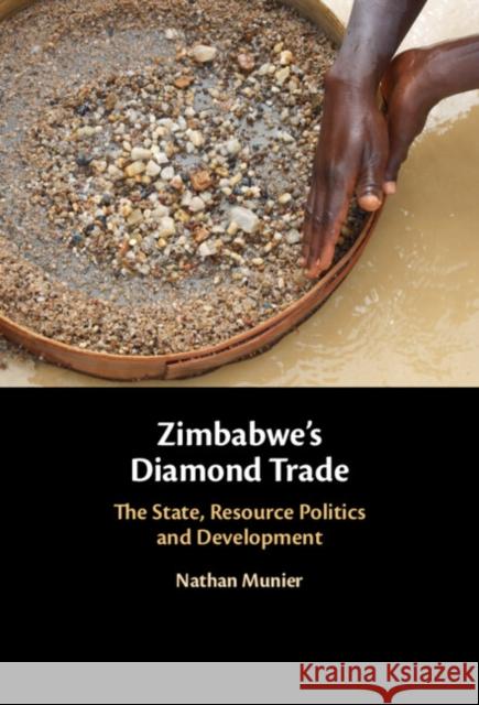 Zimbabwe's Diamond Trade: The State, Resource Politics and Development Nathan (Tokyo International University) Munier 9781009674768 Cambridge University Press - książka