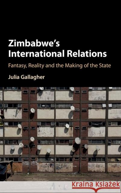 Zimbabwe's International Relations: Fantasy, Reality and the Making of the State Gallagher, Julia 9781107183209 Cambridge University Press (ML) - książka