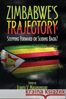 Zimbabwe's Trajectory: Stepping Forward or Sliding Back Eldred V. Masunungure 9781779223760 Weaver Press - książka