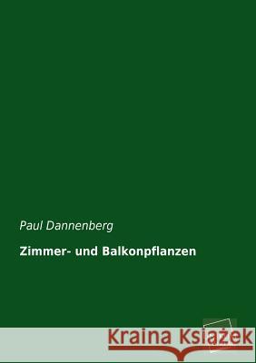 Zimmer- Und Balkonpflanzen Dannenberg, Paul 9783845722788 UNIKUM - książka