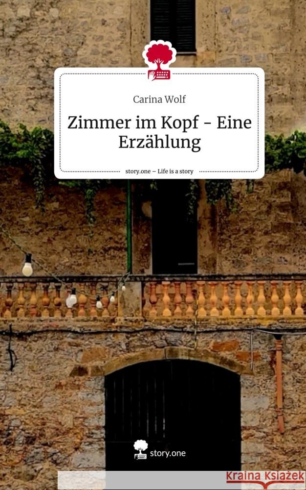 Zimmer im Kopf - Eine Erzählung. Life is a Story - story.one Wolf, Carina 9783711523457 story.one publishing - książka