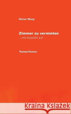 Zimmer zu vermieten: Mit Aussicht auf ... Reiner Woop 9783754301616 Books on Demand - książka