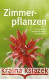 Zimmerpflanzen : Kennenlernen, erfolgreich pflegen und vermehren  9783846800065 Neuer Kaiser Verlag, Fränkisch-Crumbach