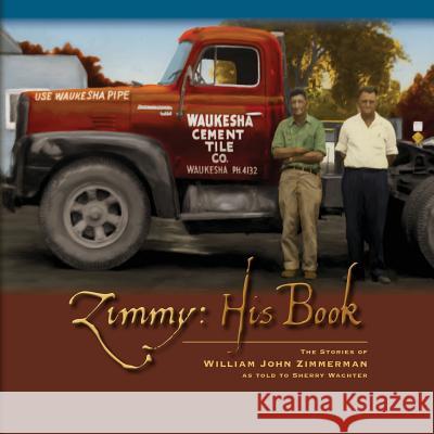 Zimmy: His Book: The Stories of William John Zimmerman Sherry Wachter 9781534969254 Createspace Independent Publishing Platform - książka