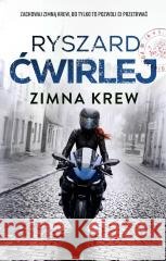 Zimna krew Ryszard Ćwirlej 9788328739994 Muza - książka