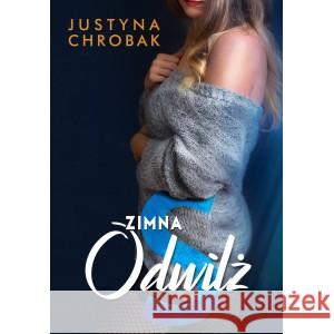 Zimna Odwilż Justyna Chrobak 9788396066206 Justyna Chrobak - książka