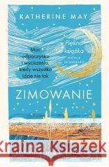 Zimowanie. Moc odpoczynku i wyciszenia.. w.2 Katherine May, Anna Dorota Kamińska 9788324077564 Literanova - książka