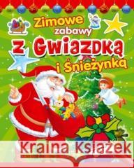 Zimowe zabawy z Gwiazdką i Śnieżynką praca zbiorowa 9788382751376 Arti - książka