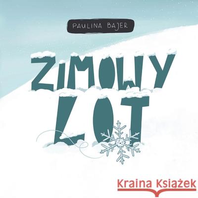 Zimowy lot Paulina Bajer 9782958147716 Paulina Bajer - książka