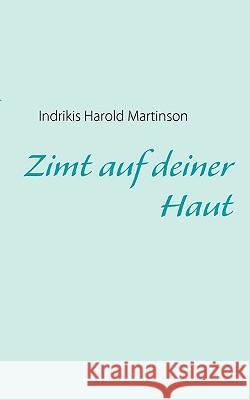 Zimt auf deiner Haut: Eine Affäre in Marokko Martinson, Indrikis Harold 9783837029208 Books on Demand - książka