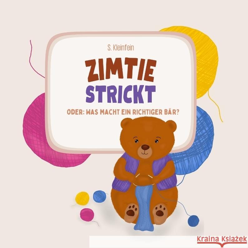 Zimtie strickt: Oder: Was macht ein richtiger B?r? S. Kleinfein 9783384321602 Tredition Gmbh - książka