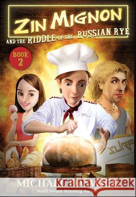 ZIN MIGNON and the RIDDLE of the RUSSIAN RYE Michael Daswick 9781513650951 Playa Chica Press - książka