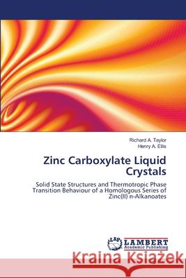 Zinc Carboxylate Liquid Crystals Taylor Richard a.                        Ellis Henry a. 9783659500053 LAP Lambert Academic Publishing - książka