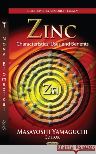 Zinc: Characteristics, Uses & Benefits Masayoshi Yamaguchi, Ph.D., IOM, FAOE, DDG, DG 9781619425231 Nova Science Publishers Inc - książka