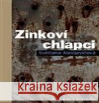 Zinkoví chlapci Světlana Alexijevičová 9788075791535 Pistorius & Olšanská - książka