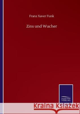 Zins und Wucher Franz Xaver Funk 9783752511666 Salzwasser-Verlag Gmbh - książka