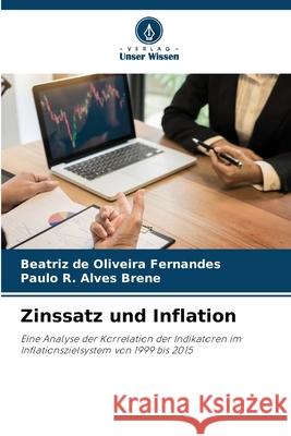 Zinssatz und Inflation de Oliveira Fernandes, Beatriz, Alves Brene, Paulo R. 9786206807216 Verlag Unser Wissen - książka