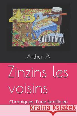 Zinzins Les Voisins: Chroniques d'Une Famille En Guerre Eva Bs Arthur A 9781520758237 Independently Published - książka