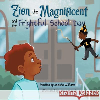 Zion the Magnificent and the Frightful School Day Imeisha Williams Jasmine Jacobs Purple Diamond Press 9781639189816 Purple Diamond Press, Inc - książka