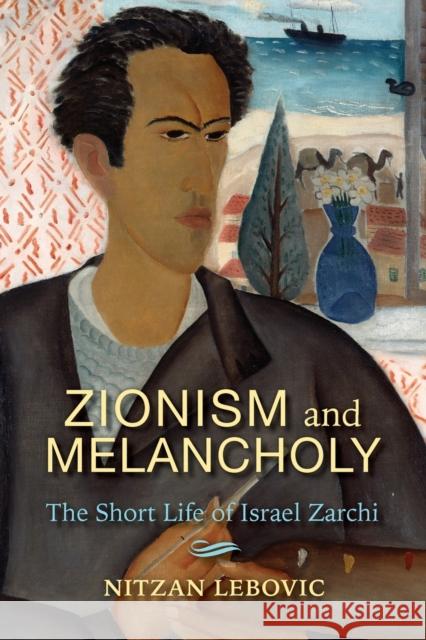 Zionism and Melancholy: The Short Life of Israel Zarchi  9780253041821 Indiana University Press - książka