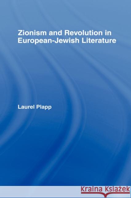 Zionism and Revolution in European-Jewish Literature Laurel Plappp Plapp Laurel                             Laurel Plapp 9780415957182 Routledge - książka