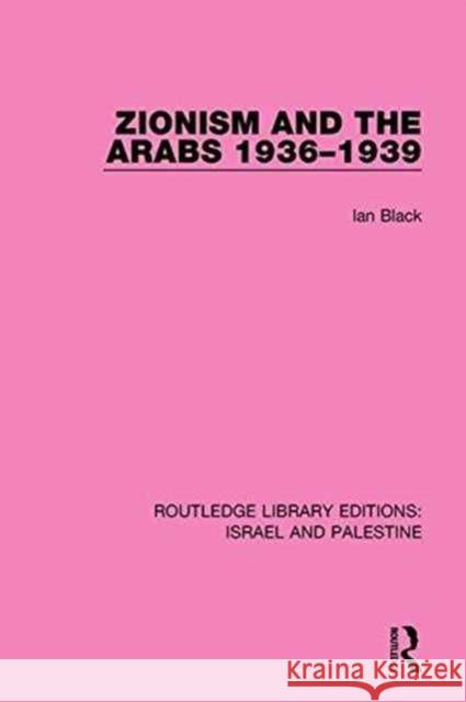 Zionism and the Arabs, 1936-1939 (Rle Israel and Palestine) Black, Ian 9781138907348 Routledge - książka