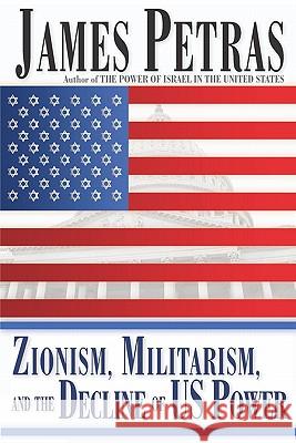 Zionism, Militarism, and the Decline of US Power James Petras 9780932863607  - książka