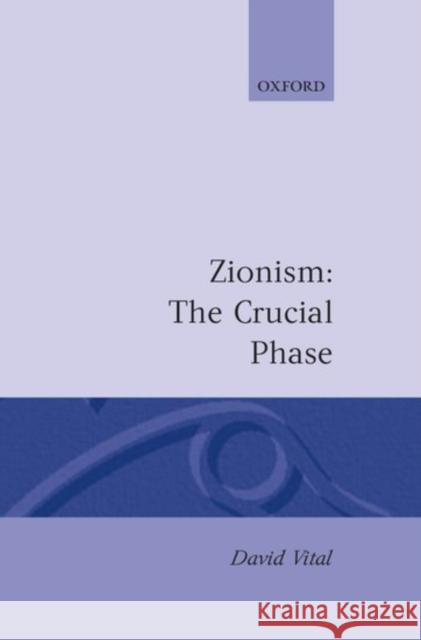 Zionism: The Crucial Phase David Vital 9780198219323 Clarendon Press - książka