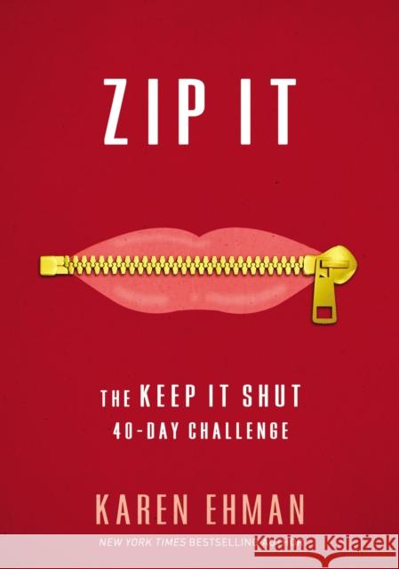 Zip It: The Keep It Shut 40-Day Challenge Karen Ehman 9780310345879 Zondervan - książka