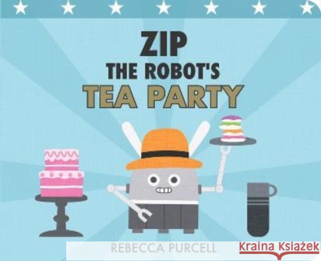 Zip the Robot's Tea Party Rebecca Purcell 9781800360303 Starfish Bay Publishing Pty Ltd - książka