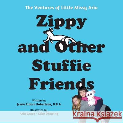 Zippy and Other Stuffie Friends Jessie Eldora Robertson Aria Grace 9781038360113 FriesenPress - książka