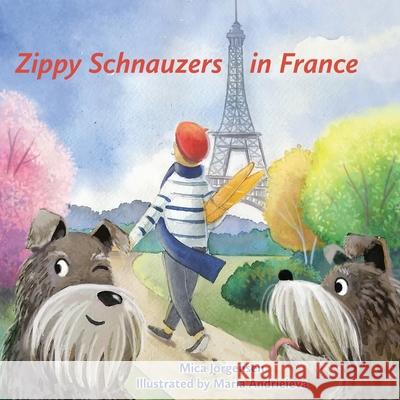 Zippy Schnauzers in France Mica Jorgensen Maria Andrieieva 9780648840213 Coucou Publications - książka
