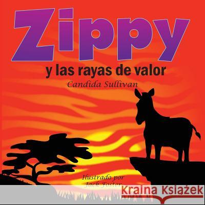 Zippy y Las Rayas de Valor Candida Sullivan Jack Foster  9781937331511 ShadeTree Publishing LLC - książka