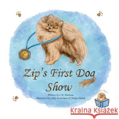 Zip's First Dog Show C. H. Harrison Cathy Kosterman Nadya Ilchuk 9781950028009 C2 Books - książka