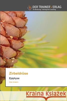 Zirbeldrüse Zoé Unakim 9786200769299 Trainerverlag - książka