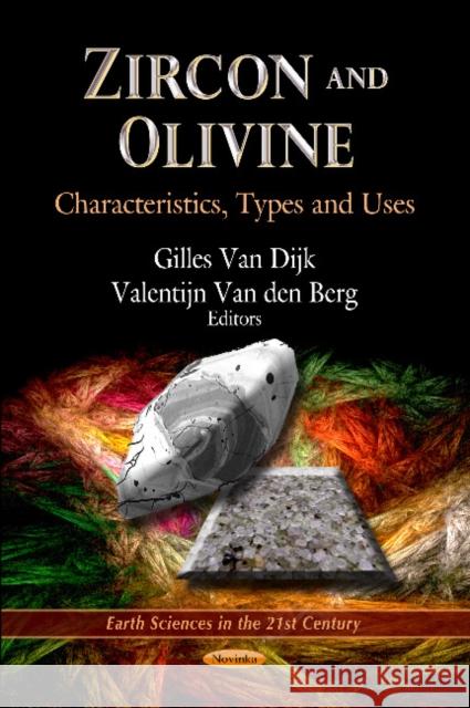 Zircon & Olivine: Characteristics, Types & Uses Gilles Van Dijk, Valentijn Van den Berg 9781621009900 Nova Science Publishers Inc - książka