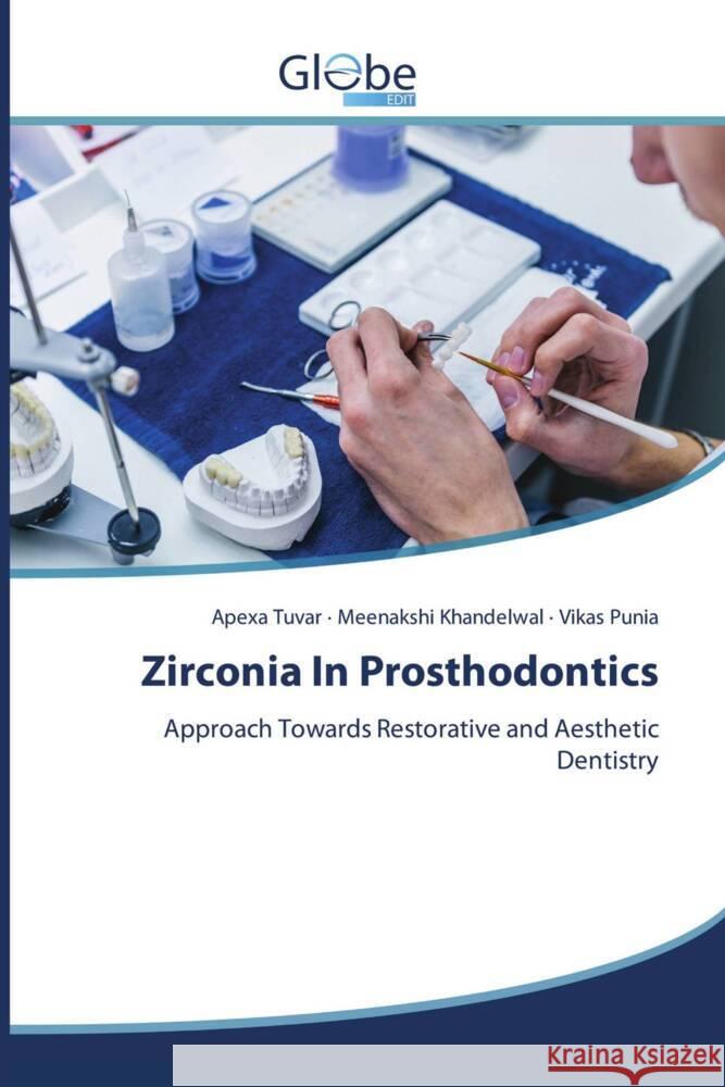 Zirconia In Prosthodontics Tuvar, Apexa, Khandelwal, Meenakshi, Punia, Vikas 9786138254980 GlobeEdit - książka